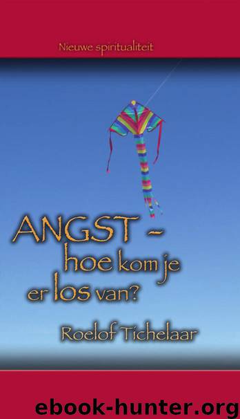 Angst- hoe kom je er los van? by Roelof Tichelaar