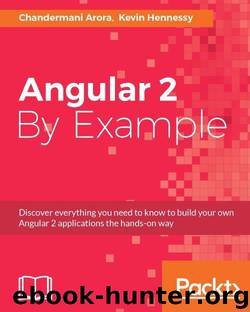 Angular 2 By Example by Chandermani Arora & Kevin Hennessy