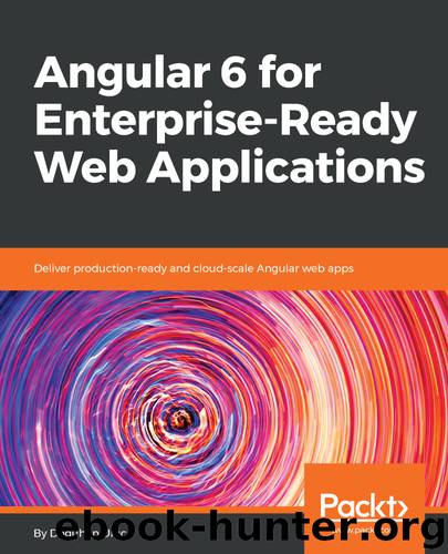 Angular 6 for Enterprise-Ready Web Applications by Doguhan Uluca