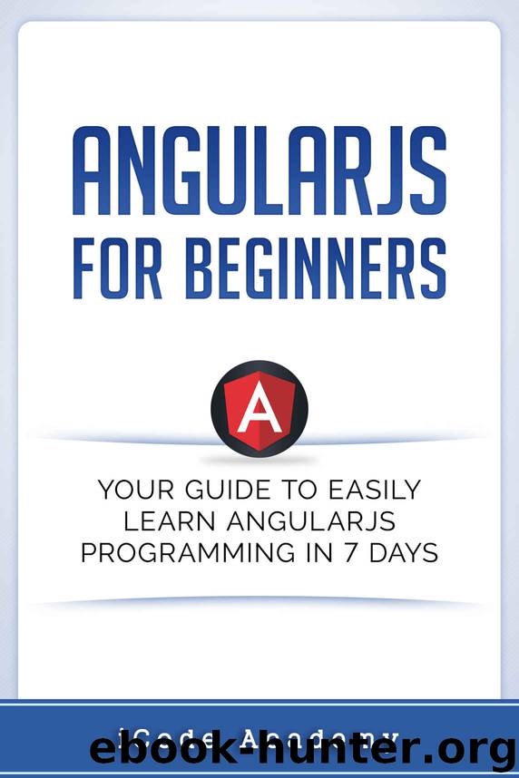 Angular JS for Beginners: Your Guide to Easily Learn Angular JS In 7 Days by iCode Academy