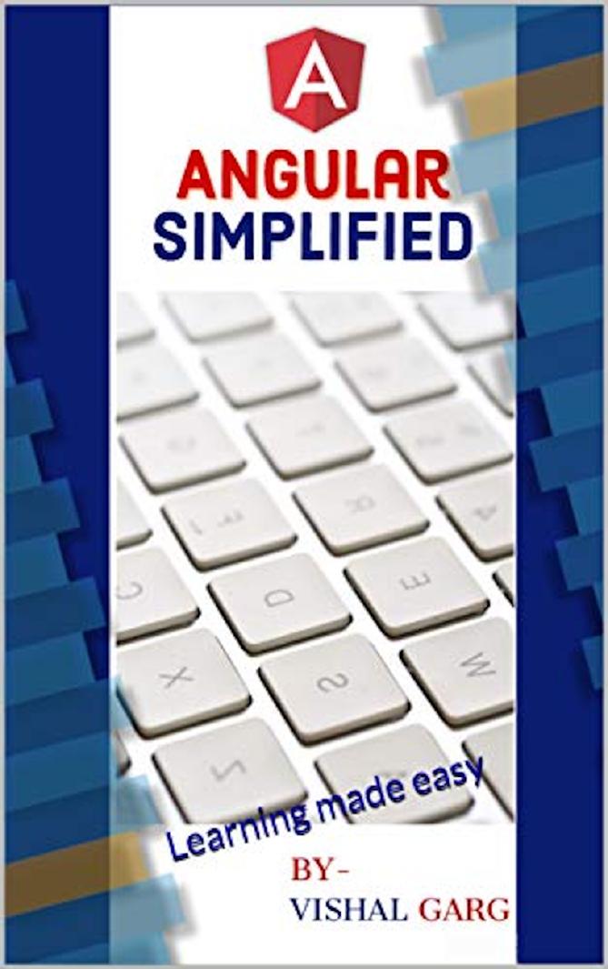 Angular Simplified Learning made easy by Vishal Garg by Unknown