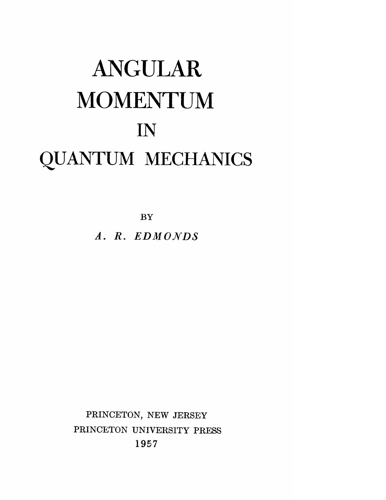Angular momentum in quantum mechanics by A R Edmonds