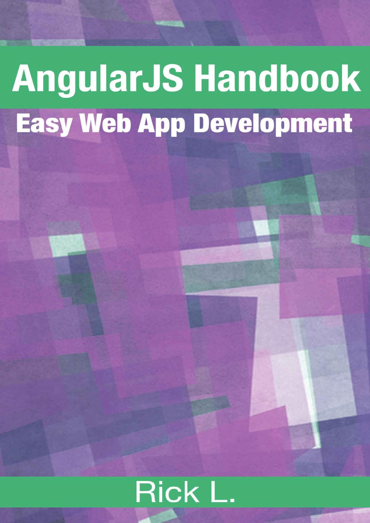 AngularJS Handbook: Easy Web App Development by Rick L