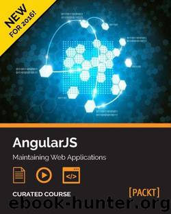 AngularJS: Maintaining Web Applications by Branas Rodrigo & Chandermani & Frisbie Matt & Haviv Amos Q
