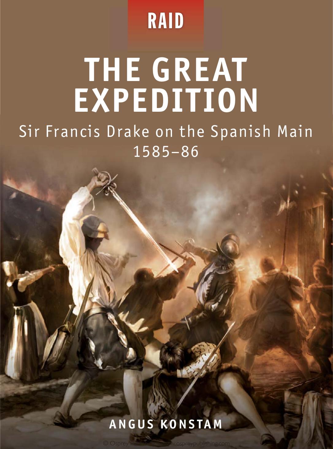 Angus Konstam - The Great Expedition by Sir Francis Drake on the Spanish Main 1585-86