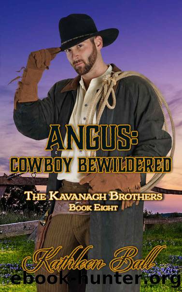 Angus: Cowboy Bewildered: The Kavanagh Brothers Book 8 by Ball Kathleen