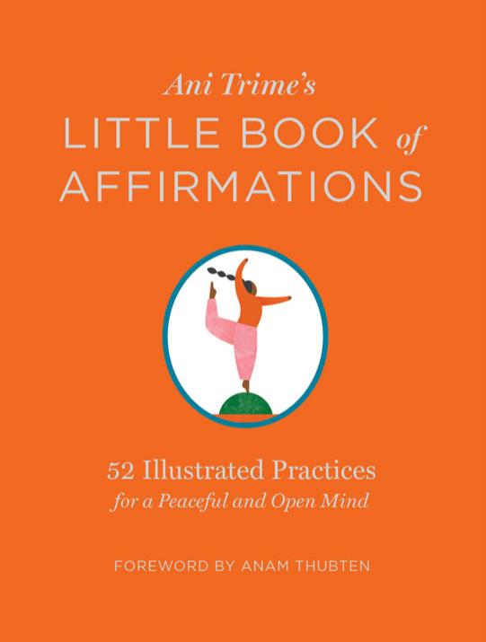 Ani Trime's Little Book of Affirmations: 52 Illustrated Practices for a Peaceful and Open Mind by Ani Trime