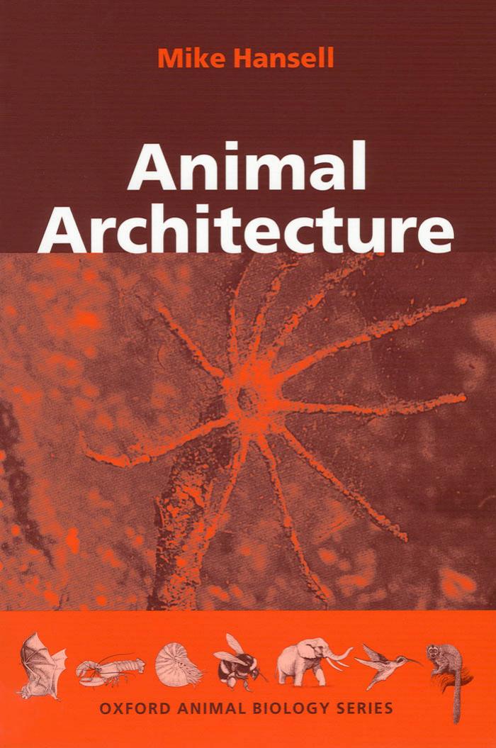 Animal Architecture (Oxford Animal Biology Series) by Mike Hansell