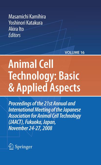 Animal Cell Technology: Basic & Applied Aspects: Proceedings of the 21st Annual and International Meeting of the Japanese Assoc by Koichiro Yori Toru Koike (auth.) Masamichi Kamihira Yoshinori Katakura Akira Ito (eds.)