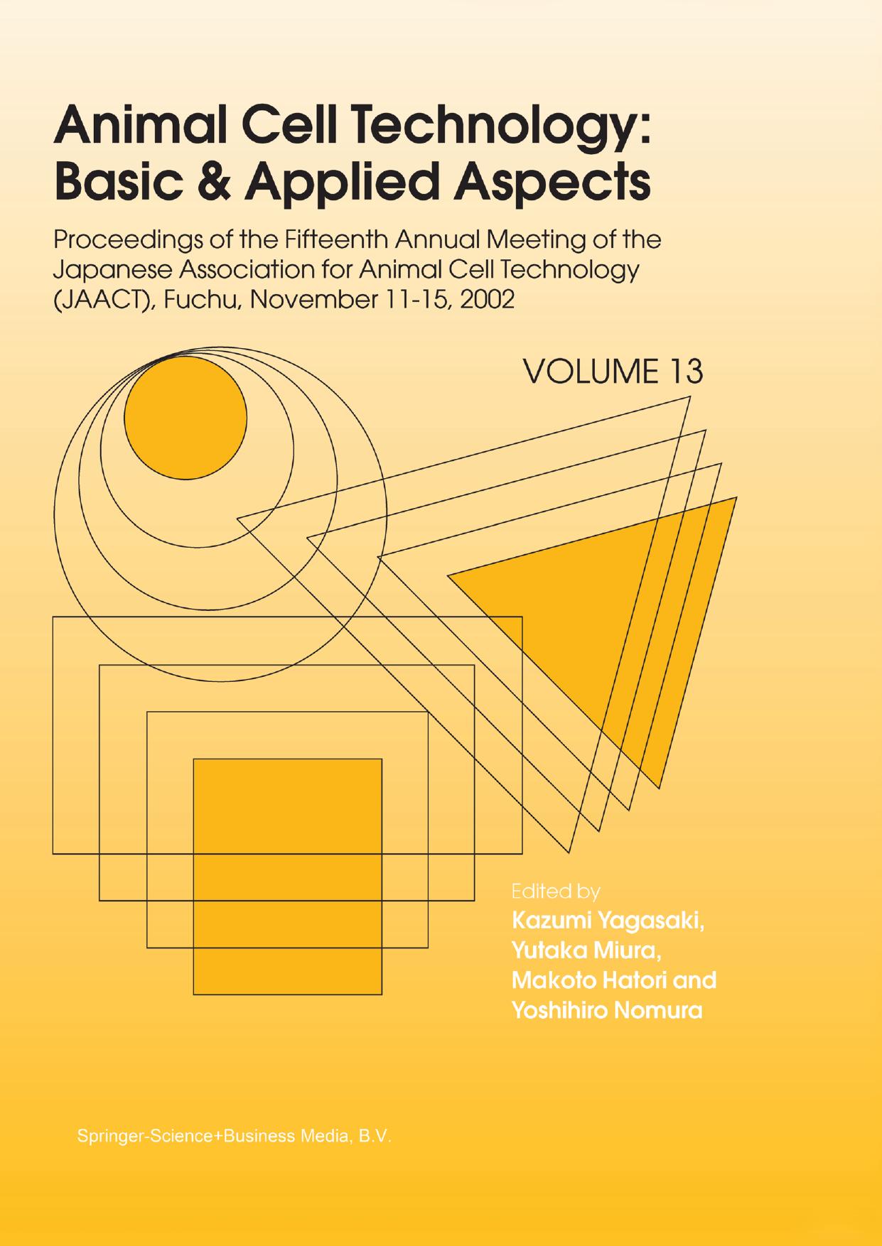 Animal Cell Technology: Basic & Applied Aspects: Proceedings of the Fifteenth Annual Meeting of the Japanese Association for Animal Cell Technology (JAACT), Fuchu, Japan, November 11â15, 2002 by Johanna Myllyharju (auth.) Kazumi Yagasaki Yutaka Miura Makoto Hatori Yoshihiro Nomura (eds.)