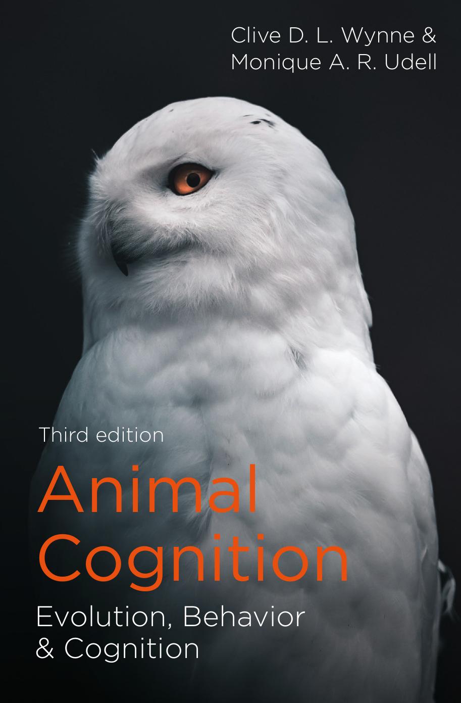 Animal Cognition: Evolution, Behavior and Cognition by Clive D.L. Wynne Monique A. R. Udell