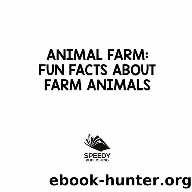 Animal Farm Fun Facts About Farm Animals by Speedy Publishing