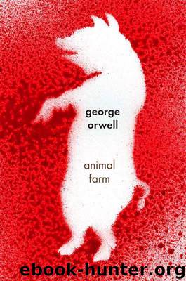Animal Farm: A Fairy Story by Orwell George