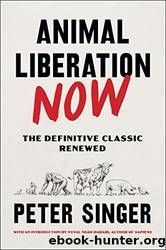 Animal Liberation Now: The Definitive Classic Renewed by Singer Peter