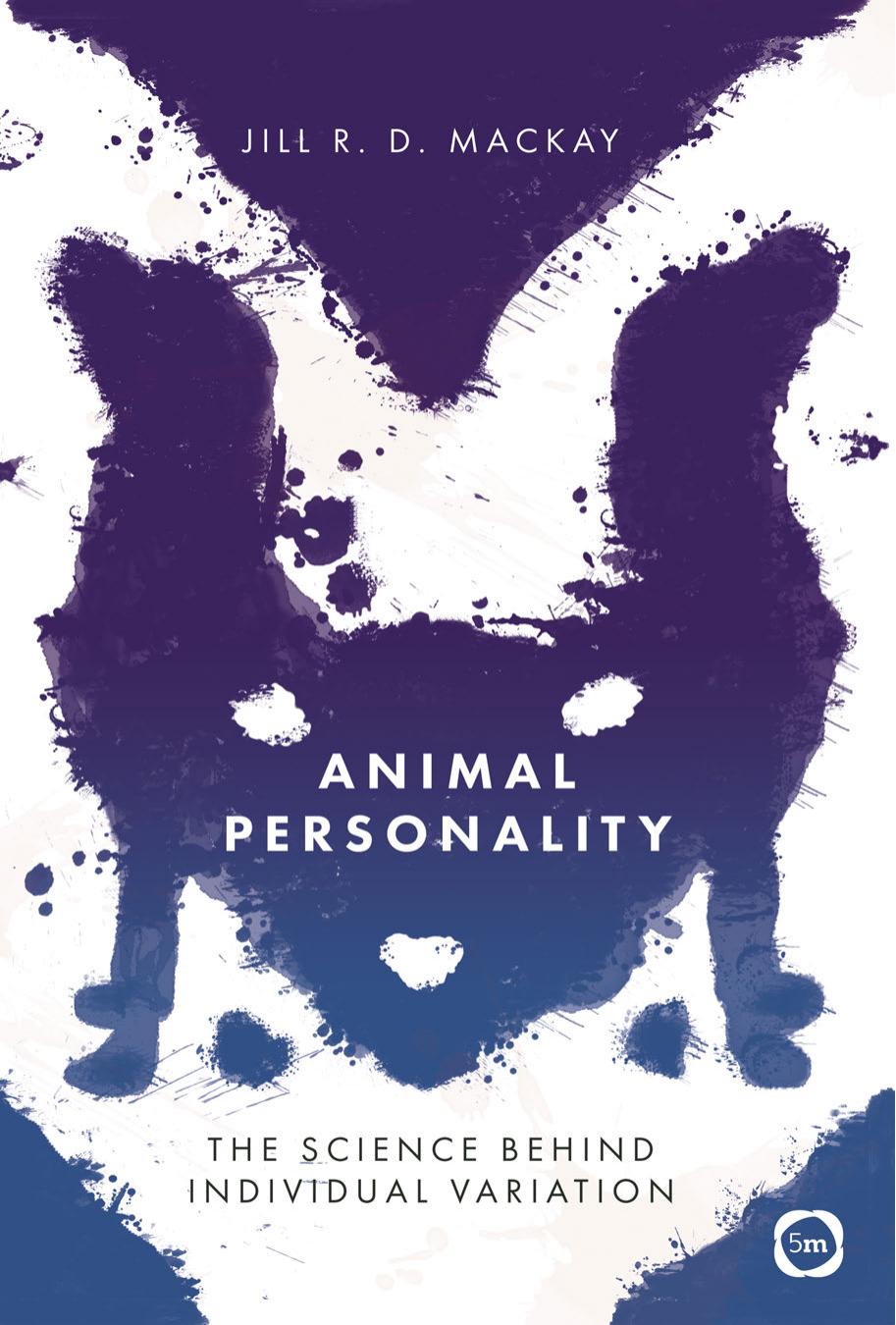 Animal Personality : The Science Behind Individual Variation by Unknow