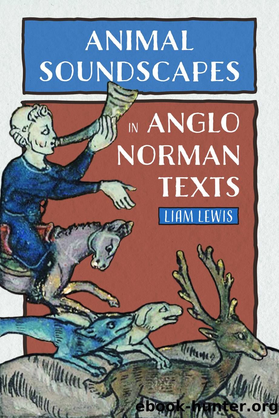 Animal Soundscapes in Anglo-Norman Texts by Liam Lewis;