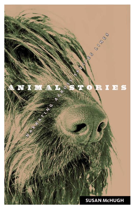 Animal Stories : Narrating across Species Lines by McHugh