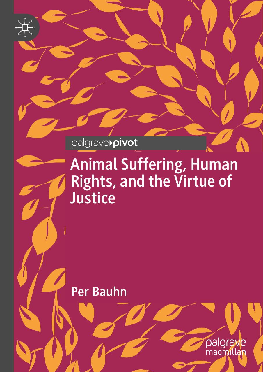 Animal Suffering, Human Rights, and the Virtue of Justice by Per Bauhn