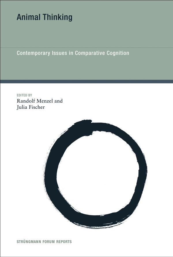 Animal Thinking : Contemporary Issues in Comparative Cognition by Randolf Menzel; Julia Fischer