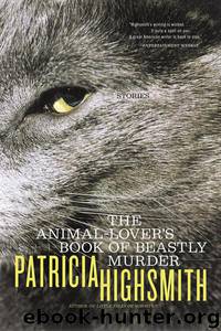 Animal-Lover's Book of Beastly Murder, The by Highsmith Patricia