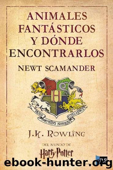 Animales fantásticos y dónde encontrarlos by J.K. Rowling