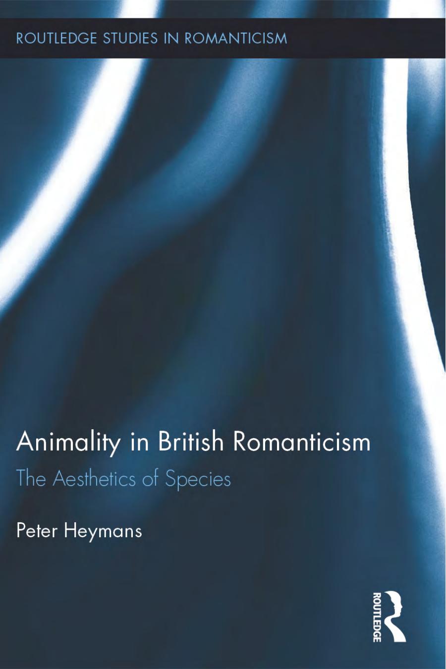 Animality in British Romanticism: The Aesthetics of Species by Peter Heymans