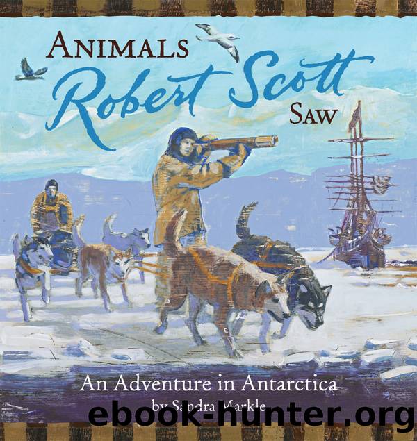 Animals Robert Scott Saw by Sandra Markle