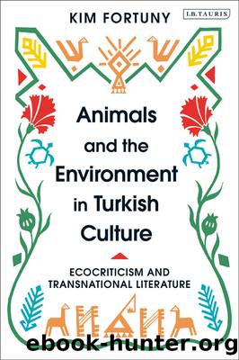 Animals and the Environment in Turkish Culture by Kim Fortuny;