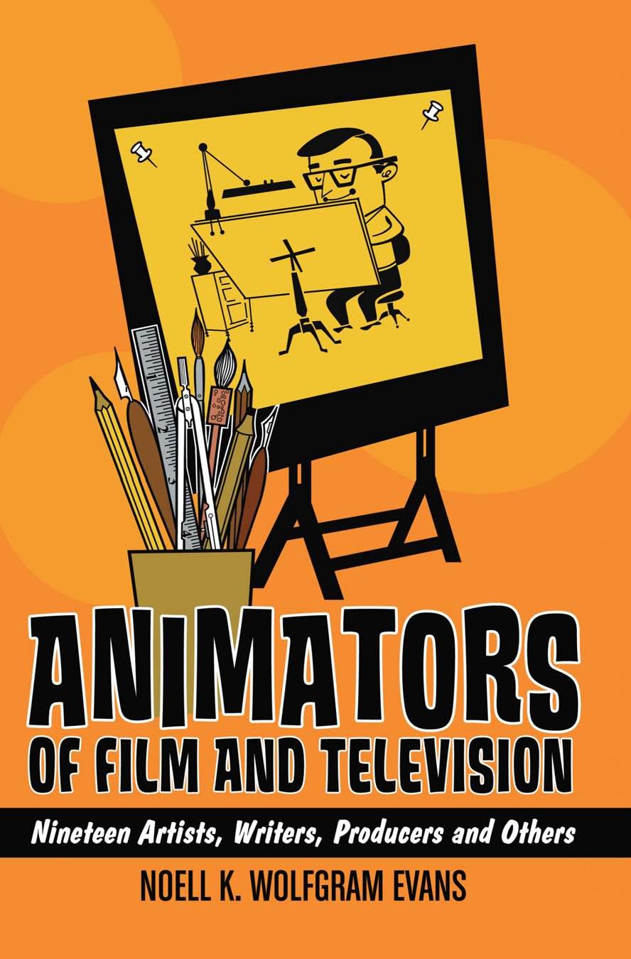 Animators of Film and Television: Nineteen Artists, Writers, Producers and Others by Noell K. Wolfgram Evans