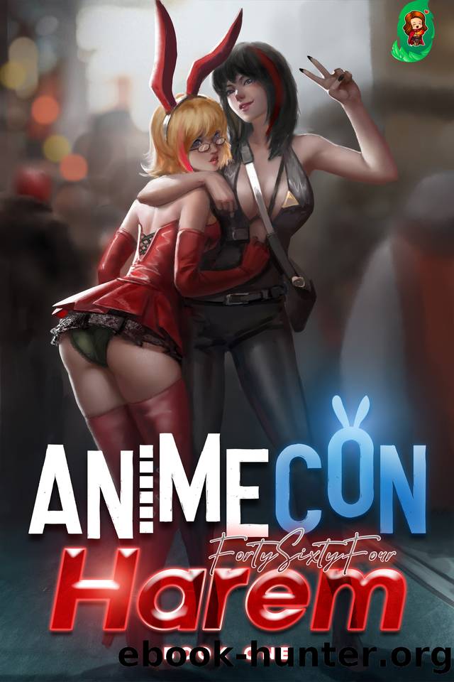 AnimeCon Harem: Book 1 by FortySixtyFour