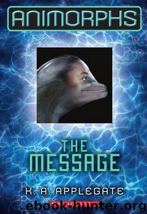 Animorphs #4: The Message by K. A. Applegate
