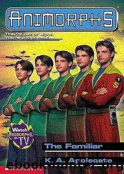Animorphs 45 - The Familiar by K. A. Applegate