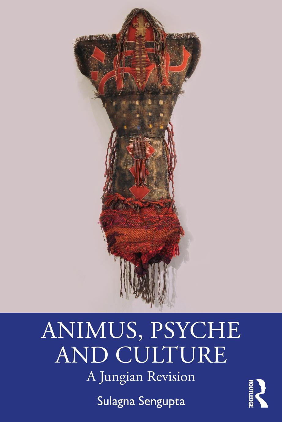 Animus, Psyche and Culture: A Jungian Revision by Sulagna Sengupta