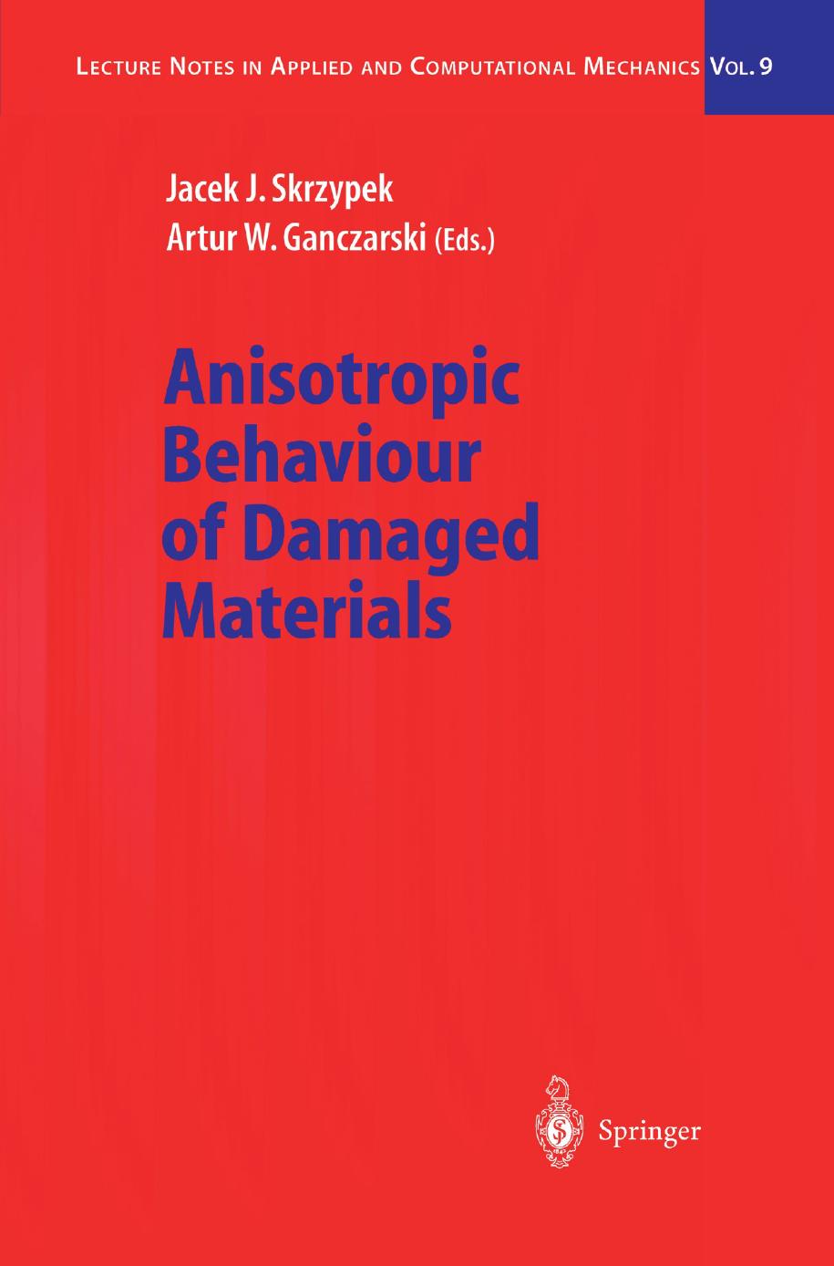 Anisotropic Behaviour of Damaged Materials by J. Betten (auth.) Professor Dr. habil. Jacek J. Skrzypek Dr. habil. Artur W. Ganczarski (eds.)