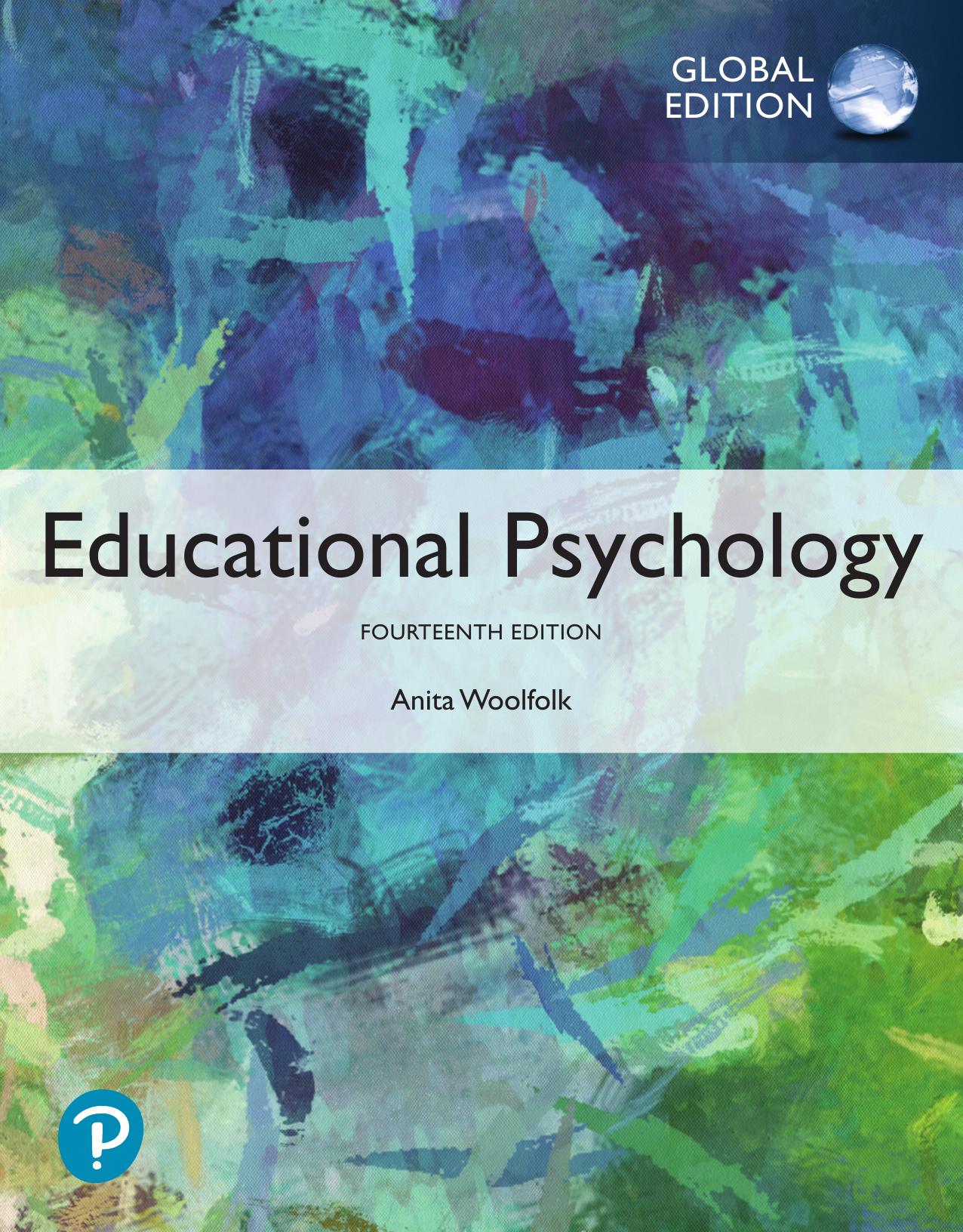 Anita Woolfolk - Educational Psychology, Global Edition-Pearson Education Limited (2020) by Anita Woolfolk - Educational Psychology Global Edition-Pearson Education Limited (2020)