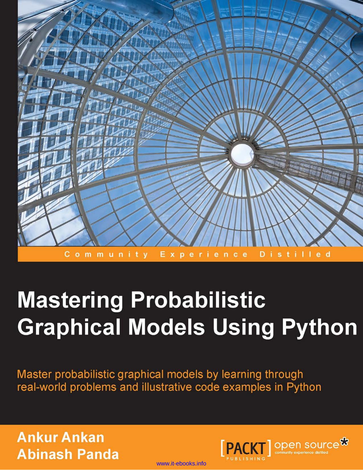 Ankur Ankan, Abinash Panda Mastering Probabilistic Graphical Models Using Python Master probabilistic graphical models by learning through real-world problems and illustrative code examples in Python by Unknown