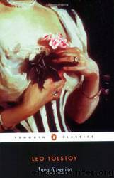 Anna Karenina by Leo Tolstoy;Richard Pevear;Larissa Volokhonsky;John Bayley