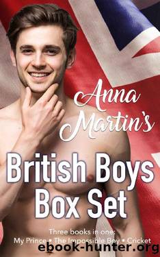 Anna Martin's British Boys Box Set: My Prince - The Impossible Boy - Cricket by Anna Martin