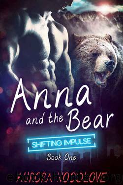 Anna and the Bear: A BBW Bear-Shifter Romance (Shifting Impulse Book 1) by Aurora Woodlove