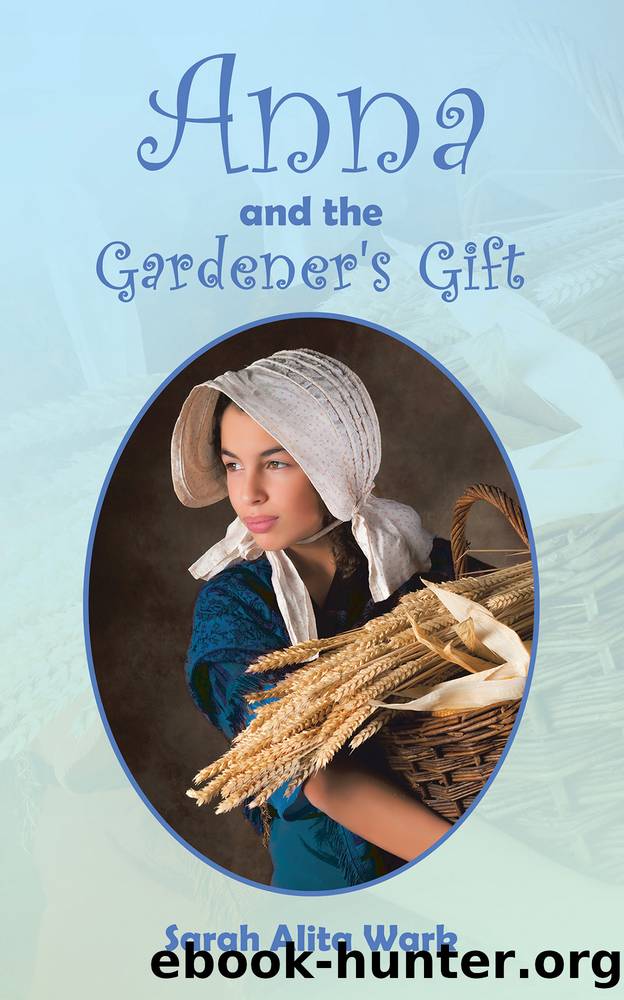Anna and the Gardener's Gift by Sarah Alita Wark