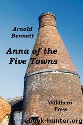Anna of the Five Towns by Arnold Bennett