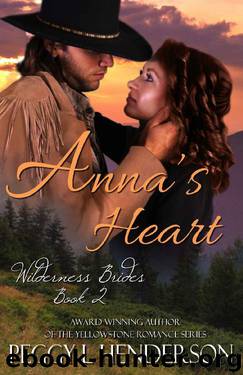 Anna's Heart (Wilderness Brides Book 2) by Peggy L Henderson