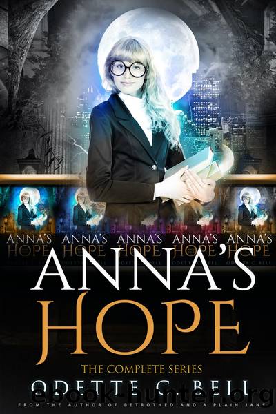 Annaâs Hope: The Complete Series by Odette C. Bell