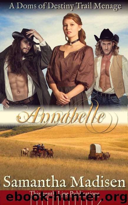 Annabelle: An Erotic Western Spanking Menage (Doms of Destiny Trail Book 1) by Samantha Madisen