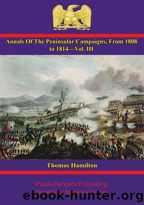 Annals Of The Peninsular Campaigns, From 1808 To 1814âVol. III by Thomas Hamilton