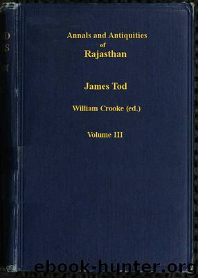Annals and Antiquities of Rajasthan, v. 3 of 3 or the Central and Western Rajput States of India by James Tod