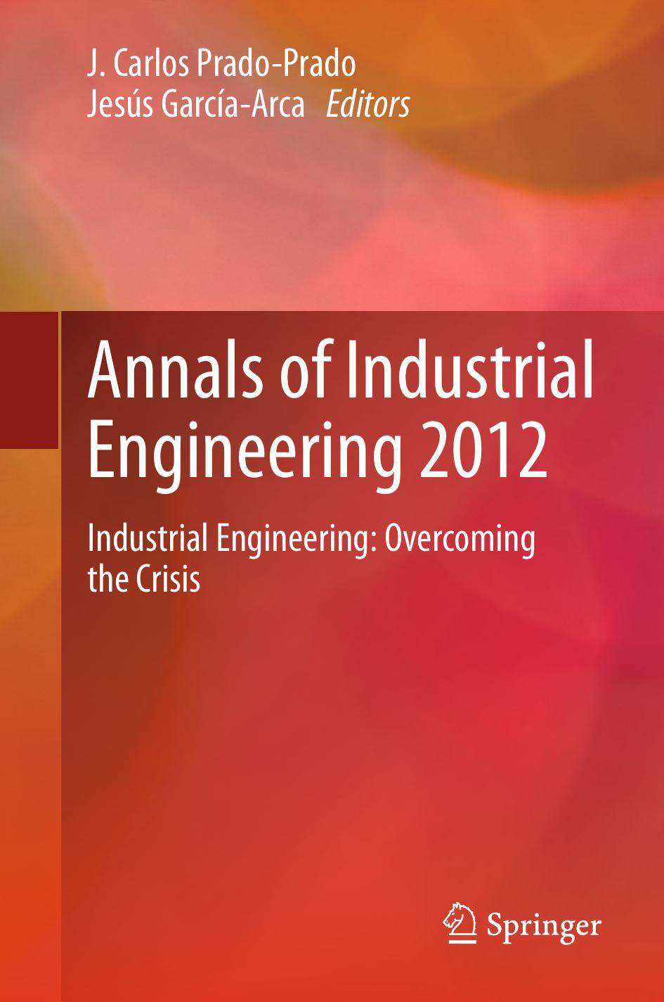 Annals of Industrial Engineering 2012: Industrial Engineering: overcoming the crisis by unknow