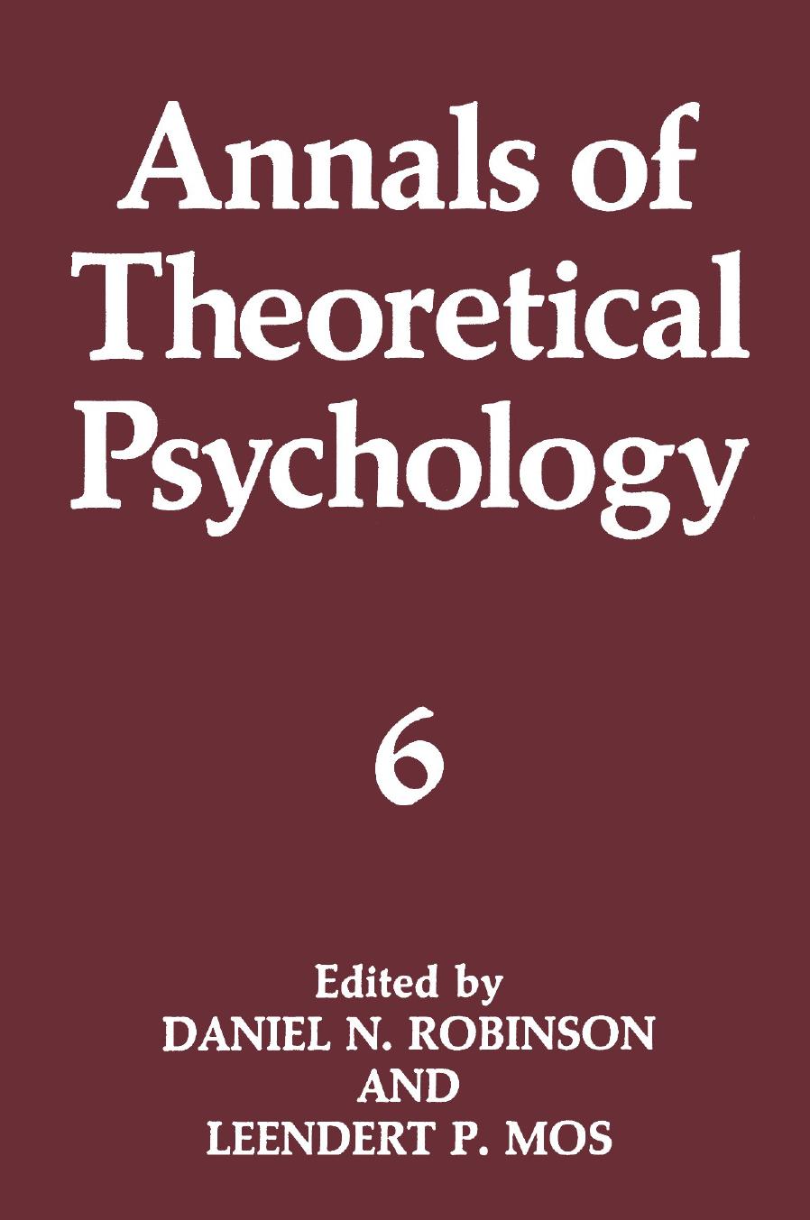 Annals of Theoretical Psychology by Daniel N. Robinson (auth.) Daniel N. Robinson Leendert P. Mos (eds.)