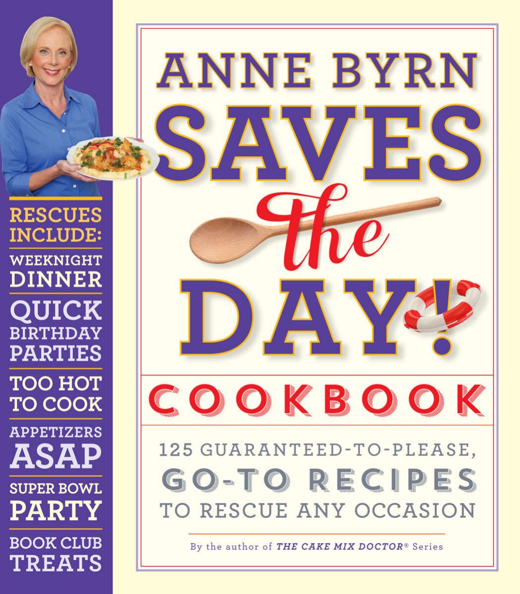 Anne Byrn Saves the Day! Cookbook by Anne Byrn