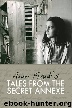 Anne Frank's Tales From the Secret Annex by Anne Frank